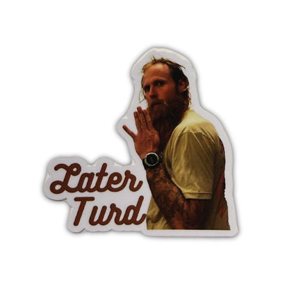 Later Turd Sticker