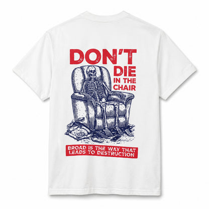 Don't Die In The Chair T-Shirt